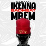 Somval – Ikenna BadMeat Mbem featured image Somval – Ikenna BadMeat Mbem – Somval Ikenna BadMeat Mbem