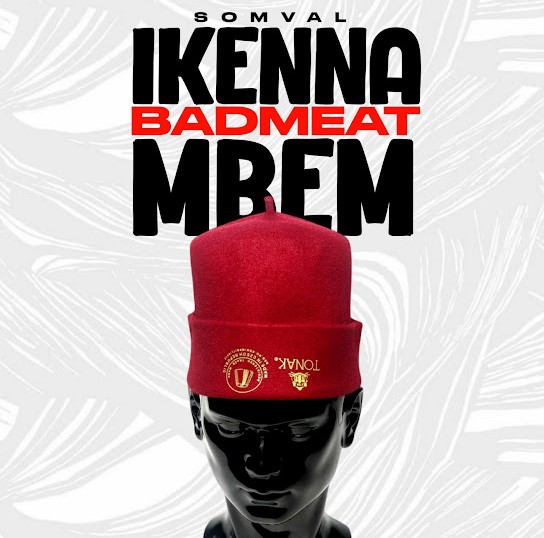 Somval – Ikenna BadMeat Mbem featured image Somval – Ikenna BadMeat Mbem – Somval Ikenna BadMeat Mbem