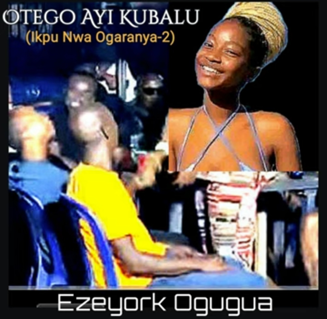 Ezeyork - Ikpu Nwa Ogaranya 2 &ndash; ezeyork ikpunwa Ogaranya 2