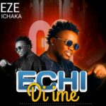 Eze Ichaka - Echi Di Ime featured image Eze Ichaka - Echi Di Ime – Eze ichaka Echi Di ime