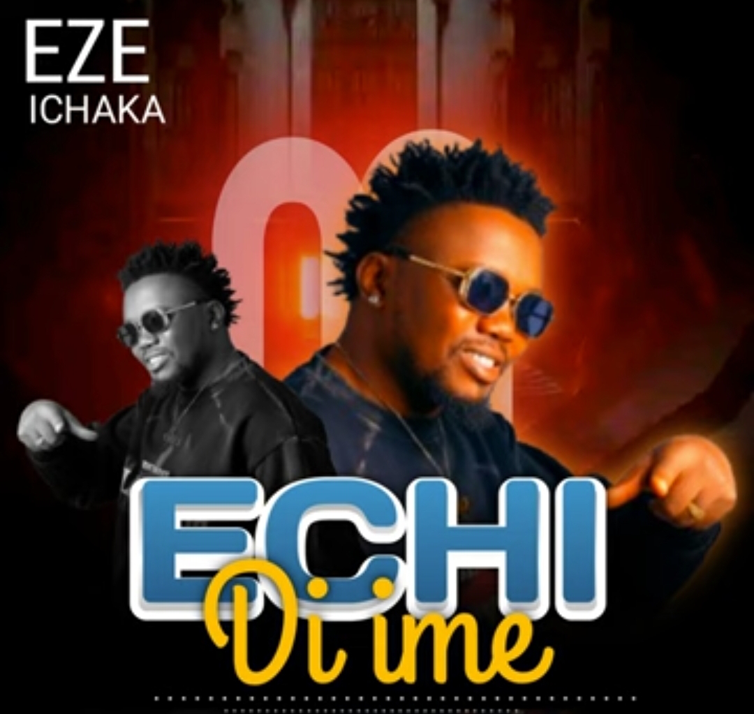 Eze Ichaka - Echi Di Ime featured image Eze Ichaka - Echi Di Ime – Eze ichaka Echi Di ime