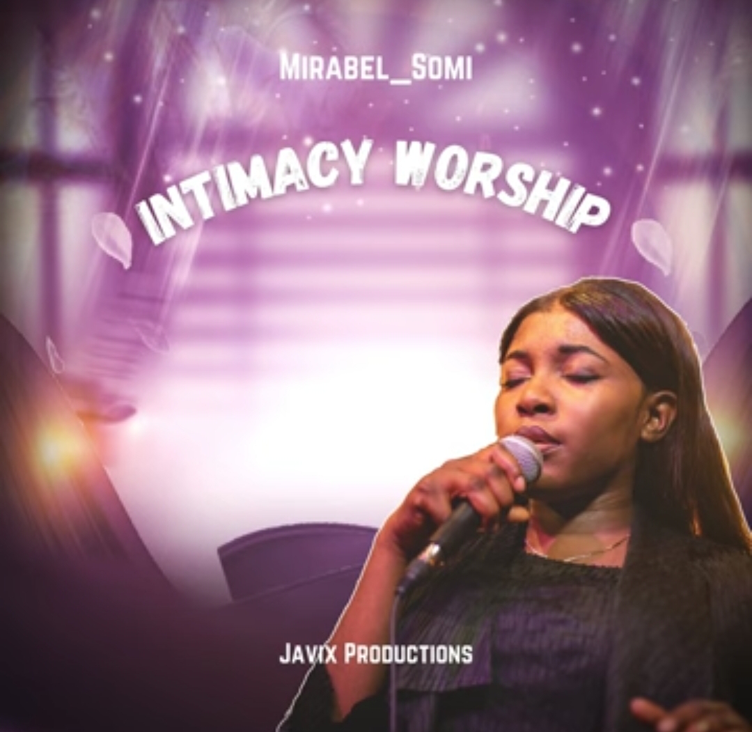 Mirabel Somi - Intimacy Worship featured image Mirabel Somi - Intimacy Worship – Mirabel somi intimacy worship