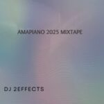 DJ 2EFFECTS - Amapiano 2025 Mixtape featured image DJ 2EFFECTS - Amapiano 2025 Mixtape – amapiano 2025 mixtape DJ 2effects Soundwela