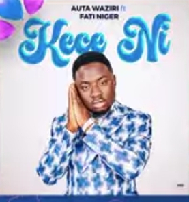 Auta Waziri - Kece Ni ft Fati Niger featured image Auta Waziri - Kece Ni ft Fati Niger – kece ni auta Waziri
