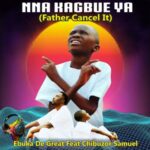 Ebuka De Great ft Chibuzor Samuel - Nna Kagbue Ya (Father Cancel It) featured image Ebuka De Great ft Chibuzor Samuel - Nna Kagbue Ya (Father Cancel It) – nna kagbue ya Ebuka De Great ft Chibuzor Samuel