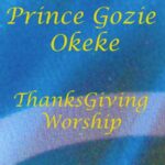 Prince Gozie Okeke - ThanksGiving Worship featured image Prince Gozie Okeke - ThanksGiving Worship – Prince Gozie Okeke Thanksgiving worship