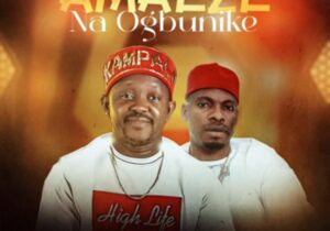 Chief Sunny Kampala - Amaeze Na Ogbunike &ndash; Sunny Kampala amaeze