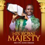 Rev Fr Ejike Mbaka - Behold The King featured image Rev Fr Ejike Mbaka - Behold The King – Mbaka Agabigala M Forsake Me Not