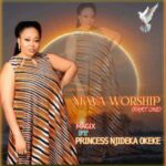 Princess Njideka Okeke - Nkwa Worship, Pt. 1 featured image Princess Njideka Okeke - Nkwa Worship, Pt. 1 – Njideka Okeke Nkwa Praise