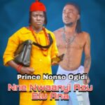 Prince Nonso Ogidi - Nne Nwaanyi Azu Elu Ana featured image Prince Nonso Ogidi - Nne Nwaanyi Azu Elu Ana – Prince Nonso Ogidi latest