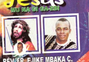 Rev Fr Ejike Mbaka - Amara Gi Ka Nma Jesus – Rev Fr Ejike Mbaka Jesus Mu Na Gi Ga Ebi