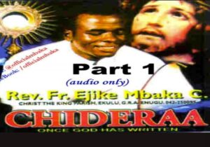 Rev Fr Ejike Mbaka - Chideraa (Once God Has Written) featured image Rev Fr Ejike Mbaka - Chideraa (Once God Has Written) – Rev Fr Ejike Mbaka chideraa