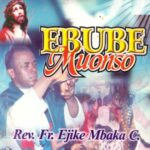 Rev Fr Ejike Mbaka - Ebube Muonso, Pt. 1 featured image Rev Fr Ejike Mbaka - Ebube Muonso, Pt. 1 – Rev Fr Ejike Mbaka ebube muonso