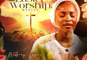 Blessing Lopez – Easter Worship Medley – Blessing Lopez Easter Worship Medley Soundwela