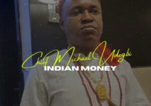 Chief Michael Udegbi - Indian Money featured image Chief Michael Udegbi - Indian Money – Chief Michael Udegbi Indian Money
