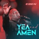 Eben – Yea And Amen featured image Eben – Yea And Amen – Eben Yea And Amen Soundwela