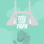 Eedris Abdulkareem - Tell Your Papa featured image Eedris Abdulkareem - Tell Your Papa – Eedris Abdulkareem tell your papa