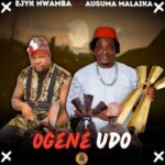 Ejyk Nwamba - Ogene Udo (feat. Prince Ausuma Malaika) featured image Ejyk Nwamba - Ogene Udo (feat. Prince Ausuma Malaika) – Ejyk Nwamba Ogene Udo Ausuma Malaika