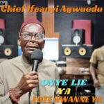 Chief Ifeanyi Agwuedu - Onye Lie Ya Lote Nwanne Ya featured image Chief Ifeanyi Agwuedu - Onye Lie Ya Lote Nwanne Ya – Ifeanyi Agwuedu Onye Rie ya lota Nwanne ya