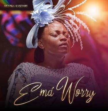 Adeyinka Alaseyori – Ema Worry (Don't Worry) featured image Adeyinka Alaseyori – Ema Worry (Don't Worry) – Adeyinka Alaseyori Ema Worry Dont Worry Soundwela