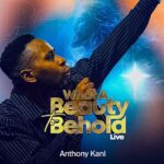 Anthony Kani – What A Beauty To Behold (Live) featured image Anthony Kani – What A Beauty To Behold (Live) – Anthony Kani–What A Beauty To Behold Live Soundwela
