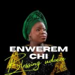 Blessing Udoeze – Enwerem Chi featured image Blessing Udoeze – Enwerem Chi – Blessing Udoeze–Enwerem Chi Soundwela