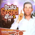 Bro. Darlington Ebere – Osaka Gospel Hits 1 featured image Bro. Darlington Ebere – Osaka Gospel Hits 1 – Bro. Darlington Ebere–Osaka Gospel Hits 1 Soundwela
