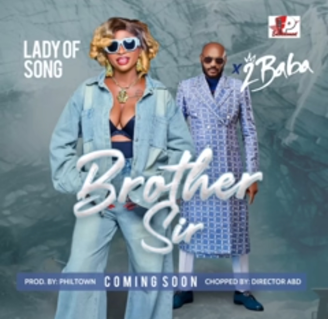 Lady Of Songs - Brother Sir feat. 2Face Idibia featured image Lady Of Songs - Brother Sir feat. 2Face Idibia – Brother Sir lady of songs 2face