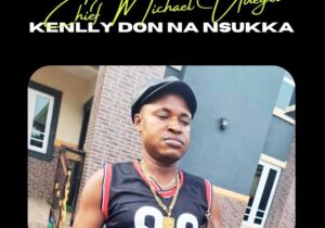 Chief Michael Udegbi – Kenlly Don Na Nsukka &ndash; Chief Michael Udegbi–Kenlly Don Na Nsukka Soundwela