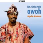 Dr Orlando Owoh - Alantere, Pt. 1 featured image Dr Orlando Owoh - Alantere, Pt. 1 – Dr Orlando Owoh alantere