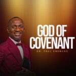 Dr. Paul Enenche – God Of Covenant featured image Dr. Paul Enenche – God Of Covenant – Dr. Paul Enenche–God Of Covenant Soundwela