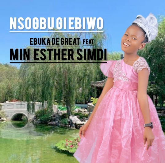 Ebuka De Great – Nsogbu Gi Ebiwo Ft. Min. Simdi Esther featured image Ebuka De Great – Nsogbu Gi Ebiwo Ft. Min. Simdi Esther – Ebuka De Great–Nsogbu Gi Ebiwo Ft. Min. Simdi Esther Soundwela