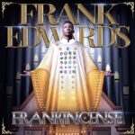 Frank Edwards – Ebenebe Ft. Chinyere Udoma &ndash; Frank Edwards Frankincense Album Soundwela