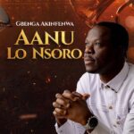 Gbenga Akinfenwa – Aanu Lo Nsoro featured image Gbenga Akinfenwa – Aanu Lo Nsoro – Gbenga Akinfenwa–Aanu Lo Nsoro Soundwela