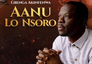 Gbenga Akinfenwa – Aanu Lo Nsoro – Gbenga Akinfenwa–Aanu Lo Nsoro Soundwela