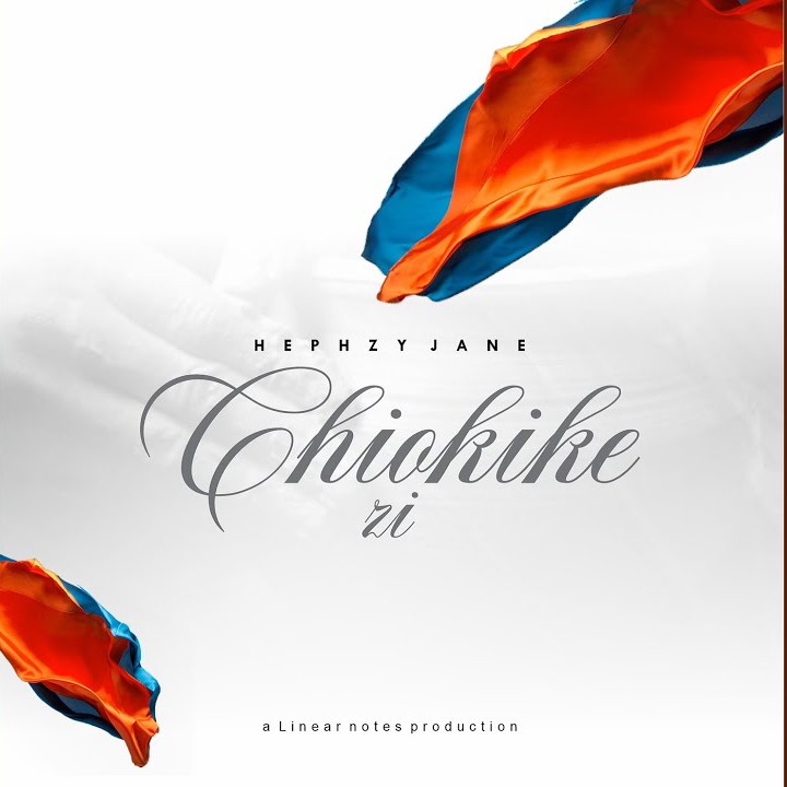 Hephzy Jane – Chiokike Zi featured image Hephzy Jane – Chiokike Zi – Hephzy Jane–Chiokike Zi Soundwela