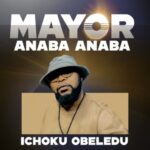 Ichoku Obeledu - Mayor Anaba Anaba featured image Ichoku Obeledu - Mayor Anaba Anaba – Ichoku Obeledu mayor Anaba Anaba