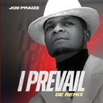 Joepraize – I Prevail (Remix) featured image Joepraize – I Prevail (Remix) – Joepraize–I Prevail Remix Soundwela