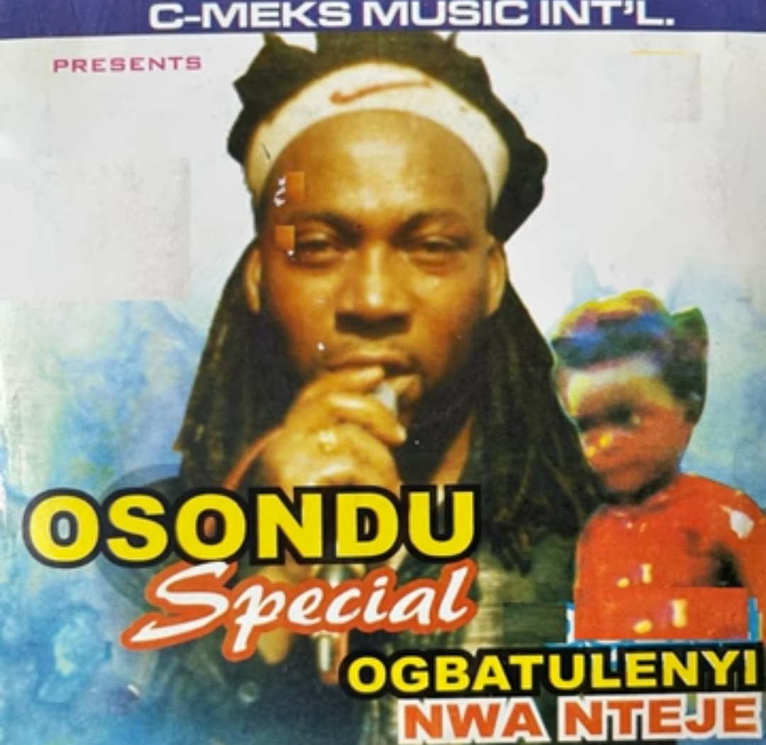 Ogbatuluenyi Nwa Nteje - Osondu Special featured image Ogbatuluenyi Nwa Nteje - Osondu Special – Ogbatuluenyi Osondu Special