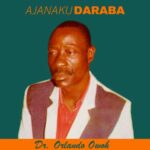 Dr Orlando Owoh - Ajanaku Daraba Medley 2 – Orlando Owoh Ajanaku Daraba