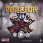 Parapara DJ Blaze – Press Play Ft. DJ Cora featured image Parapara DJ Blaze – Press Play Ft. DJ Cora – Parapara DJ Blaze–Press Play Ft. DJ Cora Soundwela