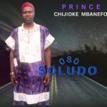 Prince Chijioke Mbanefo – IBM Club featured image Prince Chijioke Mbanefo – IBM Club – Prince Chijioke Mbanefo–Oso Soludo Album Soundwela