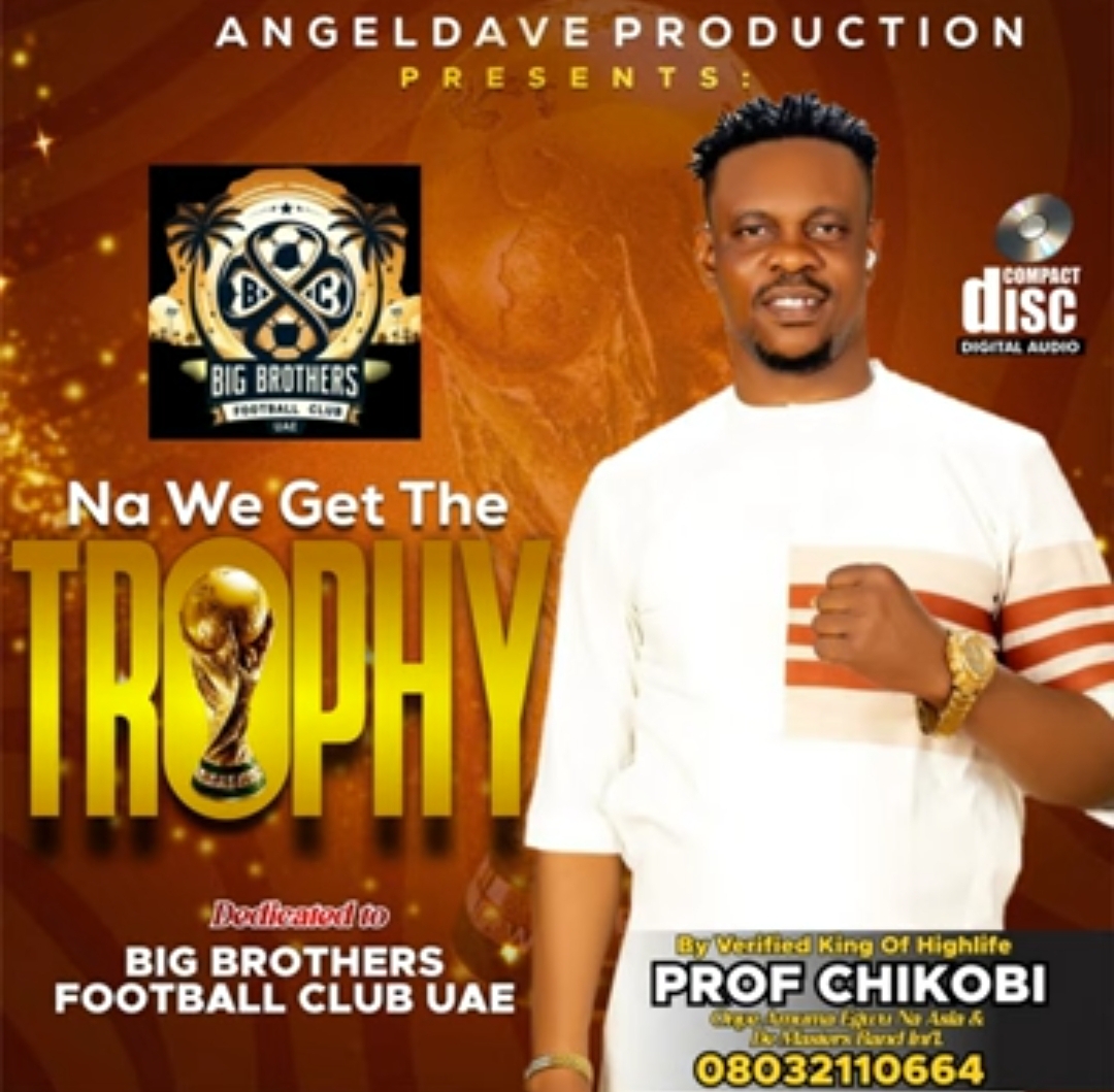 Prof Chikobi - Na we get the trophy featured image Prof Chikobi - Na we get the trophy – Prof Chikobi na we the trophy