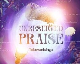 Toluwanisings – Unreserved Praise – Toluwanisings Unreserved Praise Soundwela
