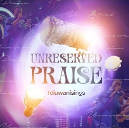 Toluwanisings – Unreserved Praise featured image Toluwanisings – Unreserved Praise – Toluwanisings Unreserved Praise Soundwela