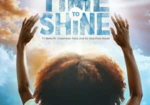 Ty Bello – Time To Shine Ft. Greatman Takit & Dr. Sola Fola-Alade – Ty Bello–Time To Shine Ft. Greatman Takit Dr. Sola Fola Alade Soundwela