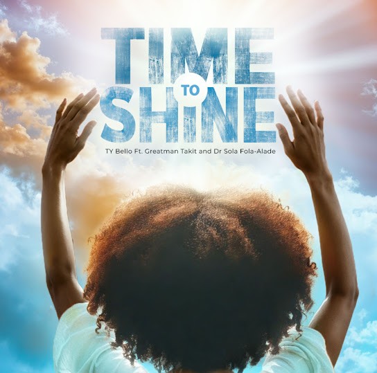 Ty Bello – Time To Shine Ft. Greatman Takit & Dr. Sola Fola-Alade featured image Ty Bello – Time To Shine Ft. Greatman Takit & Dr. Sola Fola-Alade – Ty Bello–Time To Shine Ft. Greatman Takit Dr. Sola Fola Alade Soundwela