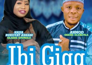 Ahmod Odere Elerenla – Ibi Giga Ft. Hajia Rukoyat Ashabi Olaide Onimole – Ahmod Odere Elerenla–Ibi Giga Ft. Hajia Rukoyat Ashabi Olaide Onimole Soundwela