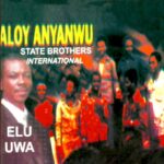 Aloy Anyanwu – Elu Uwa featured image Aloy Anyanwu – Elu Uwa – Aloy Anyanwu State Brothers International–Elu Uwa Soundwela