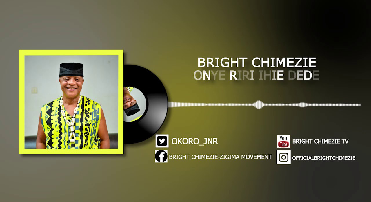 Bright Chimezie – Onye Riri Ihie Dede featured image Bright Chimezie – Onye Riri Ihie Dede – Bright Chimezie–Onye Riri Ihie Dede Soundwela